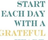 Start each day with a grateful heart