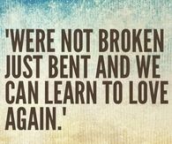 We are not broken, just bent