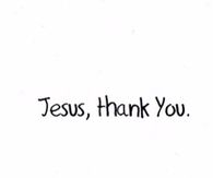 Jesus thank you