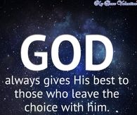 God always gives his best to those who leave the choice with him