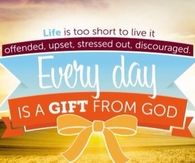 Everyday is a gift from God