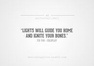 Lights will guide you home and ignore your bones