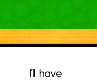 I'll have 