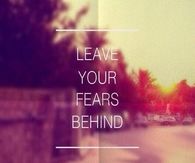 Leave Your Fears Behind