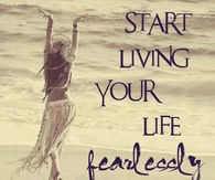 Start Living Your Life Fearlessly