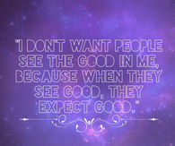 When they see good, they expect good