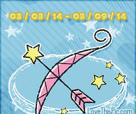 WEEKLY HOROSCOPE 3/3/14 - 3/9/14