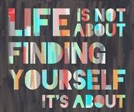 Life is about creating yourself