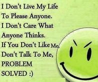 I dont live my life to please anyone