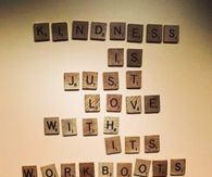 Kindness is just love with its workboots on