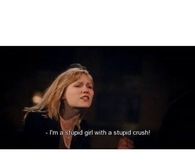 Im a stupid girl with a stupid crush