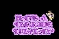 Have a terrific tuesday