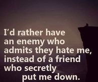 Id rather have an enemy who admints