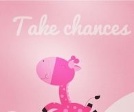 Take chances