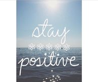 Stay positive