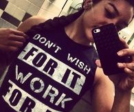Dont wish for it, work for it