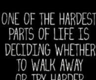 Walk away or walk harder