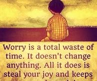 Worry is a waste of time