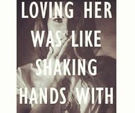 Loving her was like shaking hands with the devil