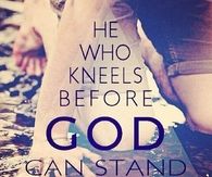 He who kneels before God can stand before anyone