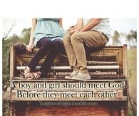A boy and girl should meet God before they meet each other