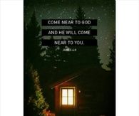Come near to God and he will come near to you
