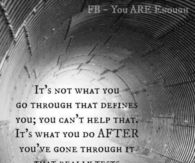 its not what you go through