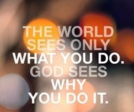 God see why you do it