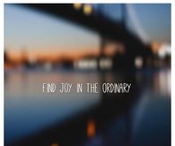 Find joy in the ordinary