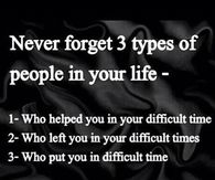 never forget 3 people in your life