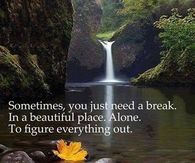 sometimes you just need a break