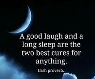 a good laugh and good sleep