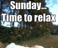 Sunday Time To Relax