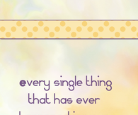 Every single thing 