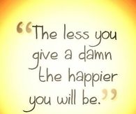 the less you give a damn