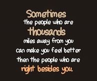 sometimes the people who are a thousand miles away