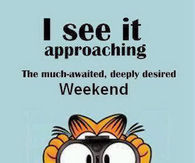 The Weekends Approaching