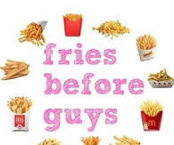 Fries before guys