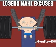 Losers make excuses, winners make gainz