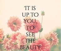See The Beauty Of Every Day Things