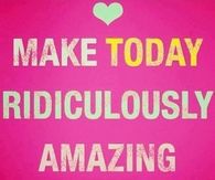 Make Today Amazing