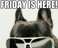 Friday Is Here