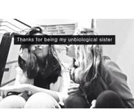 Thanks For Being My Unbiological Sister