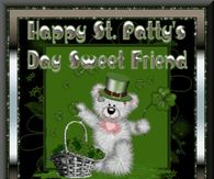 Happy St. Patty's Day Sweet Friend