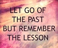 Let go of the past but remember the lesson