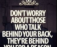 Dont worry about those who talk behind your back