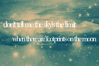 dont tell me the sky is the limit
