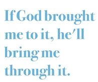 God will bring me through it