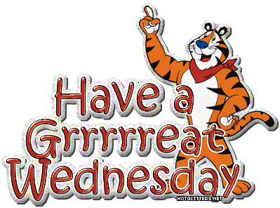 Have a grrrrrrreat wednesday