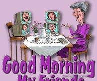 Good Morning My Friends